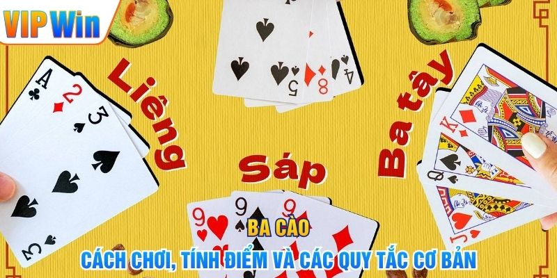 Ba Cào - Cách Chơi, Tính Điểm Và Các Quy Tắc Cơ Bản
