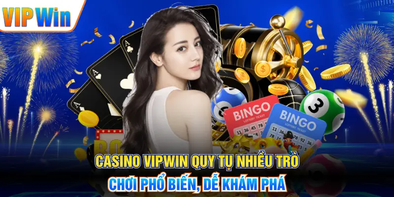 Casino VIPWIN quy tụ nhiều trò chơi phổ biến, dễ khám phá