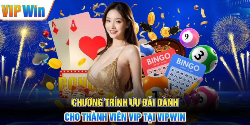 VIPWIN Chương trình ưu đãi dành cho thành viên VIP tại VIPWIN