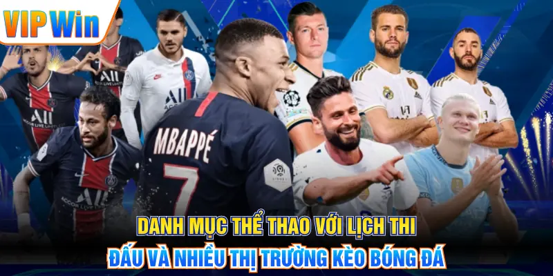 VIPWIN Danh mục thể thao với lịch thi đấu và nhiều thị trường kèo bóng đá