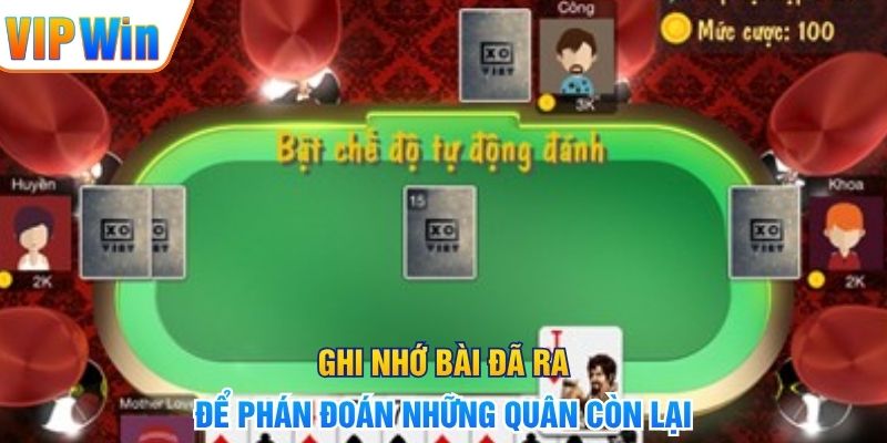 Phỏm – Luật Chơi, Cách Tính Ù Và Kinh Nghiệm Đánh Bài Ghi nhớ bài đã ra để phán đoán những quân còn lại