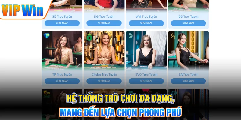 Hệ thống trò chơi đa dạng, mang đến lựa chọn phong phú