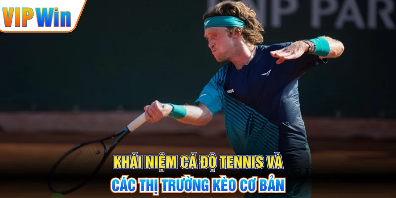 Khái niệm cá độ tennis và các thị trường kèo cơ bản