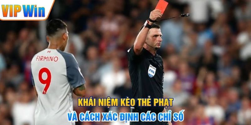 Khái niệm kèo thẻ phạt và cách xác định các chỉ số