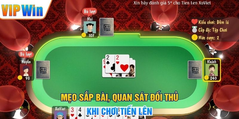 Mẹo sắp bài, quan sát đối thủ khi chơi Tiến Lên