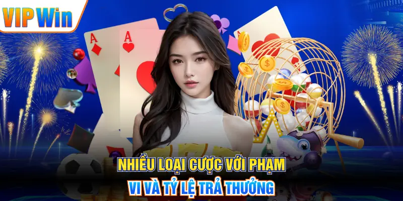 Nhiều loại cược với phạm vi và tỷ lệ trả thưởng