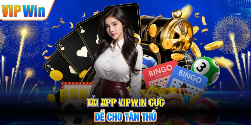Tải app VIPWIN cực dễ cho tân thủ 