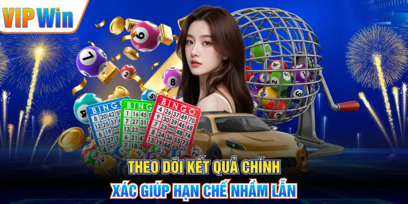 Theo dõi kết quả chính xác giúp hạn chế nhầm lẫn
