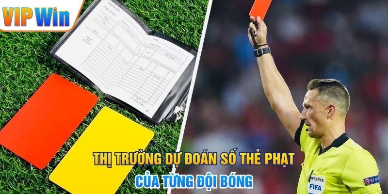 Thị trường dự đoán số thẻ phạt của từng đội bóng