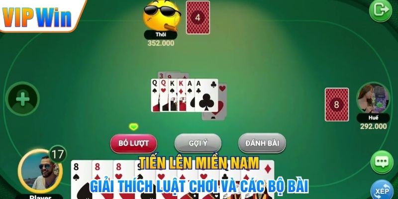 Tiến Lên Miền Nam - Giải Thích Luật Chơi Và Các Bộ Bài
